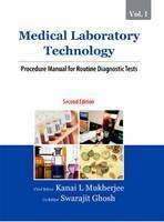 MEDICAL LABORATORY TECHNOLOGY (VOLUME I): PROCEDURE MANUAL FOR ROUTINE DIAGNOSTIC TESTS 2ND EDITION