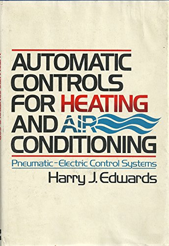 Automatic Controls for Heating and Air Conditioning: Pneumatic-electric Control Systems