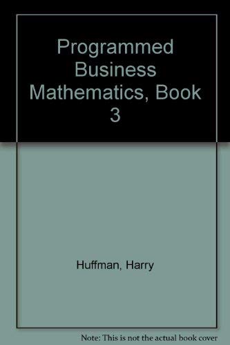 Programmed Business Mathematics, Book 3: Business Ownership, Depreciation, Compound Interest, Investments, and Statistics