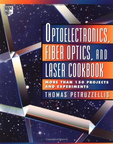 Optoelectronics, Fiber Optics, and Laser Cookbook