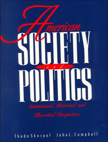 American Society and Politics: Institutional, Historical, and Theoretical Perspectives : A Reader