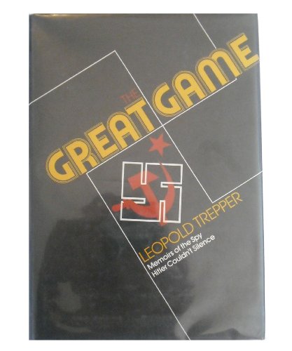 The Great Game: Memoirs of the Spy Hitler Couldn't Silence