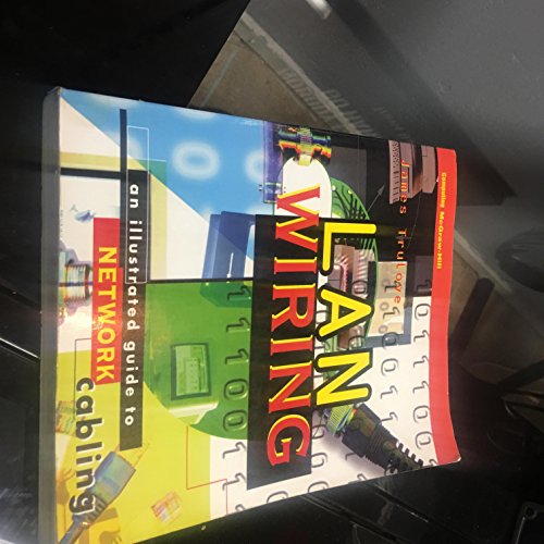 Lan Wiring: An Illustrated Guide to Network Cabling