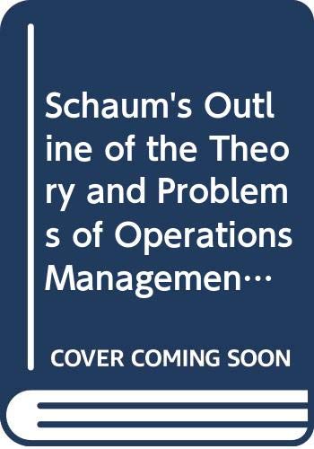 Schaum's Outline of the Theory and Problems of Operations Management (Management S.)
