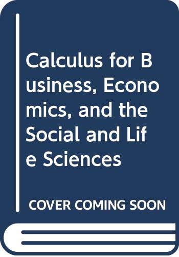 Calculus for Business, Economics, and the Social and Life Sciences