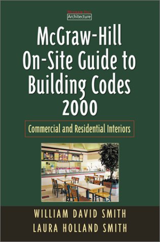 McGraw-Hill On-Site Guide to Building Codes 2000: Commercial and Residential Interiors