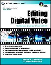 Editing Digital Video: The Complete Creative and Technical Guide