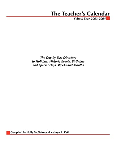 The Teacher's Calendar: The Day-By-Day Directory to Holidays, Historical Events, Birthdays and Special Days, Weeks and Months (Teacher's Calendar: The ... Historic Events, Birthdays & Special Days)