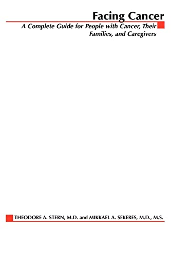 Facing Cancer: A Complete Guide for People with Cancer, Their Families, and Caregivers