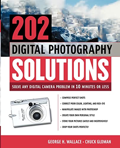202 Digital Photography Solutions : Solve Any Digital Camera Problem in Ten Minutes or Less
