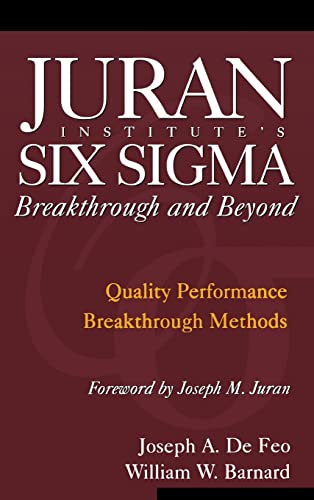 Juran Institute's Six Sigma Breakthrough and Beyond: Quality Performance Breakthrough Methods