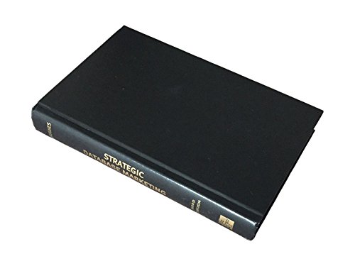 Strategic Database Marketing: The Masterplan for Starting and Managing a Profitable, Customer-Based Marketing Program