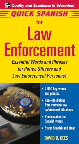 Quick Spanish for Law Enforcement: Essential Words and Phrases for Police Officers and Law Enforcement Professionals