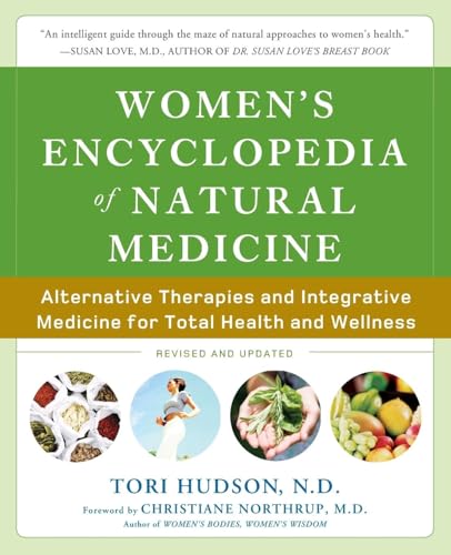Women's Encyclopedia of Natural Medicine: Alternative Therapies and Integrative Medicine for Total Health and Wellness