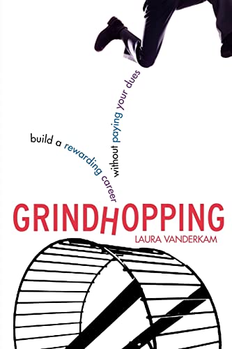 Grindhopping: Building a Rewarding Career Without Paying Your Dues: Build a Rewarding Career Without Paying Your Dues