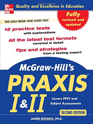 McGraw-Hill's PRAXIS I and II, 2nd Ed. (The Praxis Series)