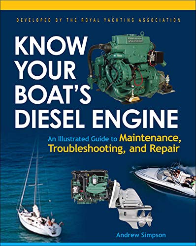 Know Your Boat's Diesel Engine: An Illustrated Guide to Maintenance, Troubleshooting, and Repair
