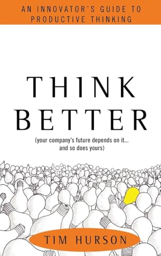 Think Better: An Innovator's Guide to Productive Thinking