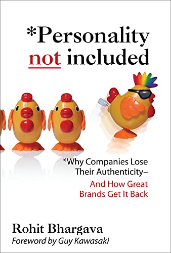 Personality Not Included: Why Companies Lose Their Authenticity And How Great Brands Get it Back, Foreword by Guy Kawasaki (MARKETING/SALES/ADV & PROMO)