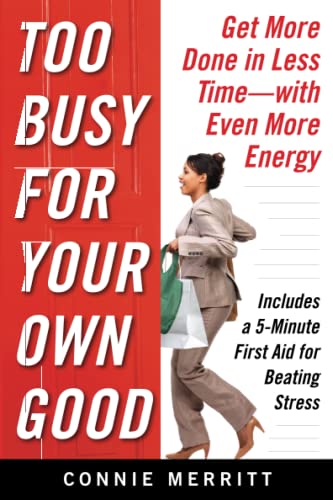 Too Busy for Your Own Good: Get More Done in Less Time—With Even More Energy (BUSINESS SKILLS AND DEVELOPMENT)