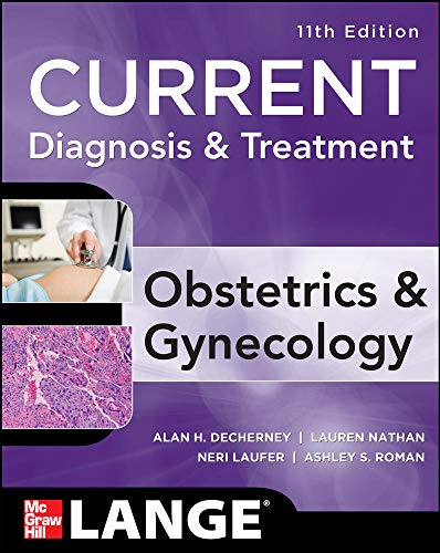 Current Diagnosis & Treatment Obstetrics & Gynecology, Eleventh Edition (LANGE CURRENT Series)