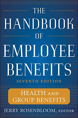 The Handbook of Employee Benefits: Health and Group Benefits 7/E