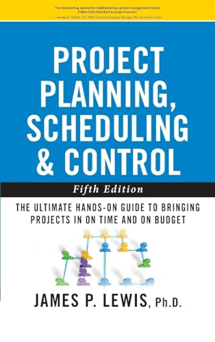 Project Planning, Scheduling & Control: The Ultimate Hands-On Guide to Bringing Projects in on Time and on Budget