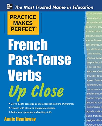 Practice Makes Perfect French Past-Tense Verbs Up Close (Practice Makes Perfect Series)