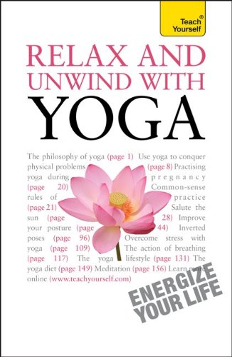 Relax and Unwind with Yoga: A Teach Yourself Guide
