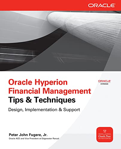 Oracle Hyperion Financial Management Tips And Techniques: Design, Implementation & Support