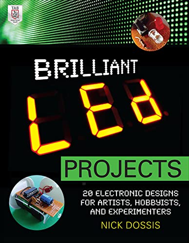 Brilliant Led Projects: 20 Electronic Designs for Artists, Hobbyists, and Experimenters (ELECTRONICS)