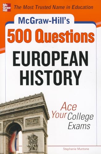 McGraw-Hill's 500 European History Questions: Ace Your College Exams (Mcgraw-hill's 500 Questions)