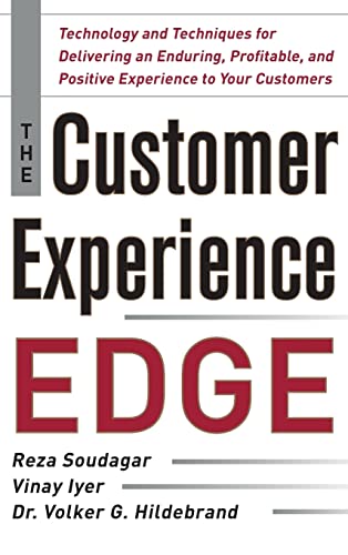 The Customer Experience Edge: Technology and Techniques for Delivering an Enduring, Profitable and Positive Experience to Your Customers