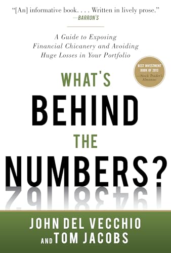What's Behind the Numbers?: A Guide to Exposing Financial Chicanery and Avoiding Huge Losses in Your Portfolio (BUSINESS BOOKS)