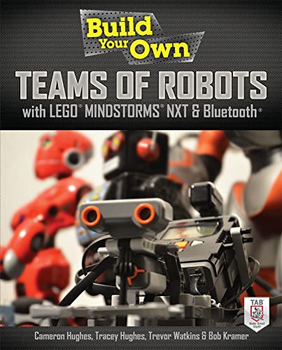 Build Your Own Teams of Robots with Lego® Mindstorms® Nxt and Bluetooth®