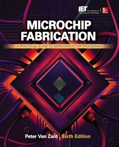 Microchip Fabrication: A Practical Guide to Semiconductor Processing, Sixth Edition