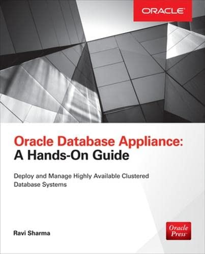Oracle Database Appliance: A Hands-On Guide