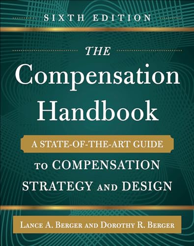 The Compensation Handbook, Sixth Edition: A State-Of-The-Art Guide to Compensation Strategy and Design