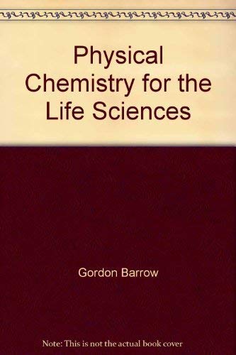 Physical Chemistry for the Life Sciences