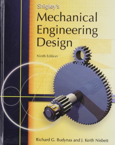 Shigley's Mechanical Engineering Design (Mcgraw-hill Series in Mechanical Engineering)