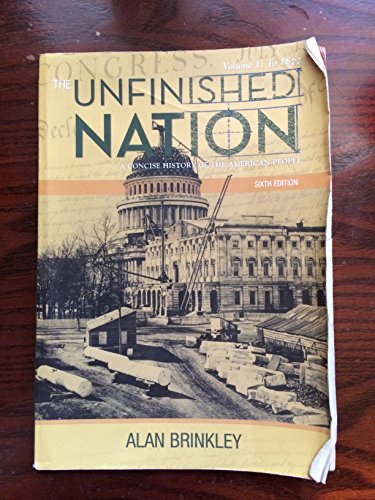 The Unfinished Nation: A Concise History of the American People: To 1877