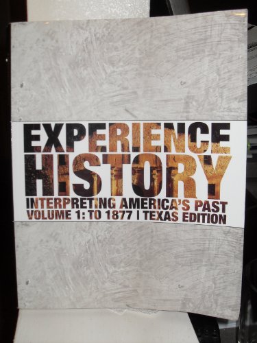 Experience History (Interpreting America's Past, Volume 1: To 1877)