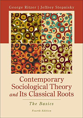 Contemporary Sociological Theory and Its Classical Roots: The Basics