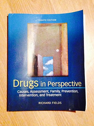 Drugs in Perspective: Causes, Assessment, Family, Prevention, Intervention, and Treatment