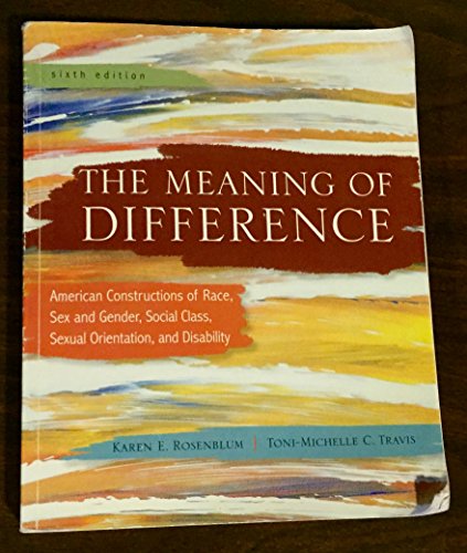 The Meaning of Difference: American Constructions of Race, Sex and Gender, Social Class, Sexual Orientation, and Disability