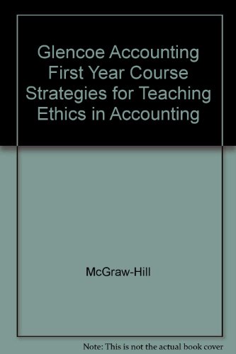 Strategies For Teaching Ethics In Accounting First-Year Course (Glencoe Accounting Real-World Applications & Connections)