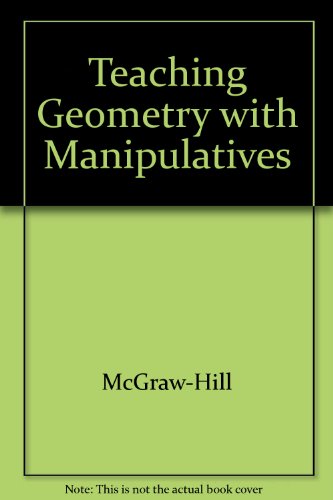 Geometry Teaching Geometry with Manipulatives.