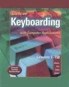 Glencoe Keyboarding with Computer Applications Student Edition, Lessons 1-150