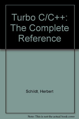 Turbo C/C++: The Complete Reference (Borland-Osborne/McGraw-Hill Programming Series)