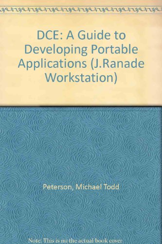 Dce: A Guide to Developing Portable Applications/Book and Disk (J. Ranade Workstation)